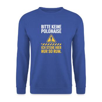 Karneval Bitte Keine Polonaise Stehe Hier Nur Rum - Unisex Pullover - Royalblau - Vorne - Alina (178cm) & Michal (187cm)