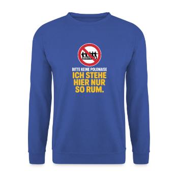 Karneval Bitte Keine Polonaise Stehe Hier Nur Rum - Unisex Pullover - Royalblau - Vorne - Alina (178cm) & Michal (187cm)