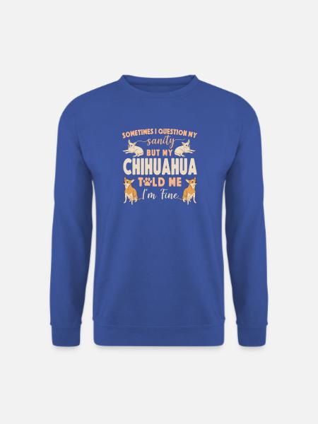 Chihuahua Chihuahueño Sometimes I - Unisex Pullover - Royalblau