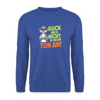 Guck Mich Nicht In Diesem Ton An Frech Büro Spruch - Unisex Pullover - Royalblau - Vorne - Alina (178cm) & Michal (187cm)