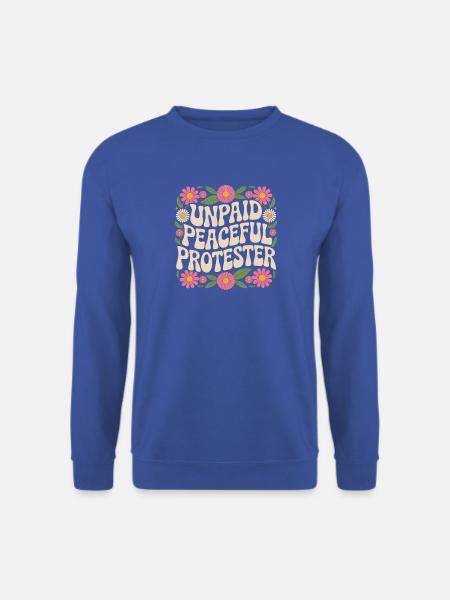Unpaid Peaceful Protester Aktivistin Spruch Demo - Unisex Pullover - Royalblau
