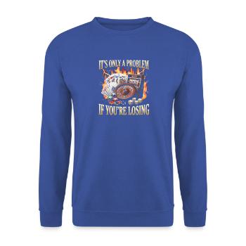 Es ist nur dann ein Problem, wenn man im Casino ve - Unisex Pullover - Royalblau - Vorne - Alina (178cm) & Michal (187cm)