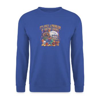 Es ist nur dann ein Problem, wenn man im Casino ve - Unisex Pullover - Royalblau - Vorne - Alina (178cm) & Michal (187cm)