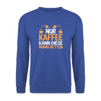 Kaffee Kaffeeliebhaber Mutter Mama - Unisex Pullover - Royalblau - Vorne - Alina (178cm) & Michal (187cm)