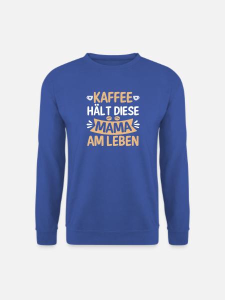 Kaffee Kaffeeliebhaber Mutter Mama - Unisex Pullover - Royalblau