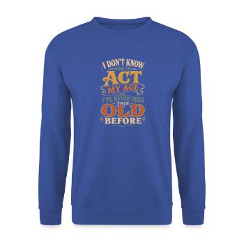 Alter Humor Zitat Vintage Typo - Unisex Pullover - Royalblau - Vorne - Alina (178cm) & Michal (187cm)