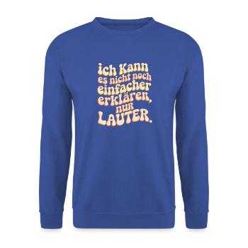 Nicht Einfacher Erklären Nur Lauter Lehrer Büro - Unisex Pullover - Royalblau - Vorne - Alina (178cm) & Michal (187cm)
