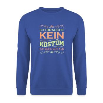 Ich brauche kein Kostüm ich sehe gut aus - Unisex Pullover - Royalblau - Vorne - Alina (178cm) & Michal (187cm)
