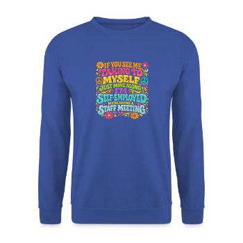  Self Employed Talking To Myself Staff Meeting - Unisex Pullover - Royalblau - Vorne - Alina (178cm) & Michal (187cm)