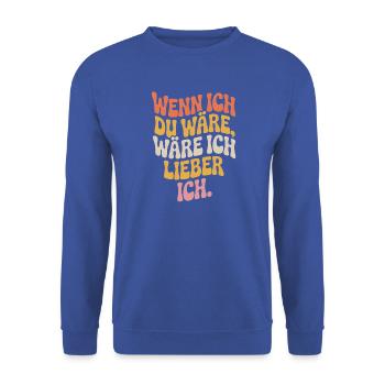 Wenn Ich Du Wäre Wäre Ich Lieber Ich Frech Angeber - Unisex Pullover - Royalblau - Vorne - Alina (178cm) & Michal (187cm)