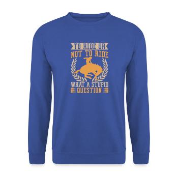 Western Rider To Ride Or Not Ride Cowgirls Rodeo - Unisex Pullover - Royalblau - Vorne - Alina (178cm) & Michal (187cm)