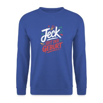 Jeck seit der Geburt Kölner Karneval Rosenmontag - Unisex Pullover - Royalblau - Vorne - Alina (178cm) & Michal (187cm)