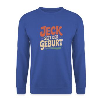 Jeck seit der Geburt Kölner Karneval Rosenmontag - Unisex Pullover - Royalblau - Vorne - Alina (178cm) & Michal (187cm)