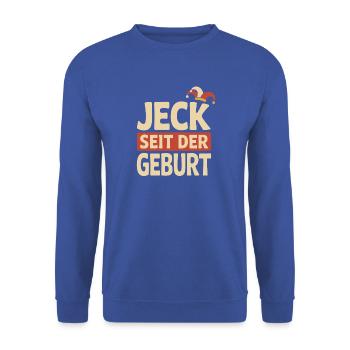Jeck seit der Geburt Kölner Karneval Rosenmontag - Unisex Pullover - Royalblau - Vorne - Alina (178cm) & Michal (187cm)