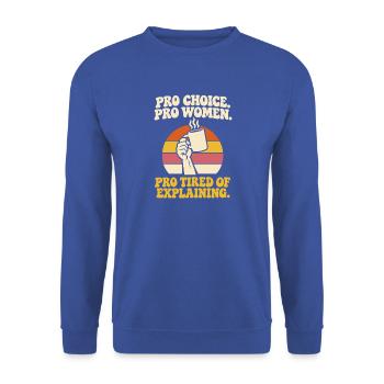 Pro Choice Pro Women Pro Tired Of Explaining - Unisex Pullover - Royalblau - Vorne - Alina (178cm) & Michal (187cm)