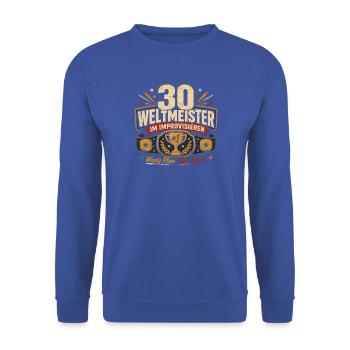 30 Geburtstag Geschenk Lustiger Spruch Humor - Unisex Pullover - Royalblau - Vorne - Alina (178cm) & Michal (187cm)