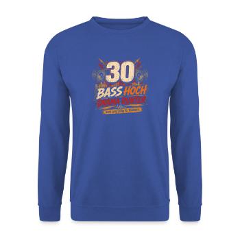 30 Geburtstag Bass Musik Geschenk Lustiger Spruch - Unisex Pullover - Royalblau - Vorne - Alina (178cm) & Michal (187cm)