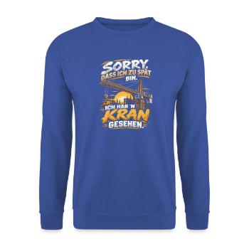 Zu spät? Kran gesehen Bauwitz Shirt - Unisex Pullover - Royalblau - Vorne - Alina (178cm) & Michal (187cm)