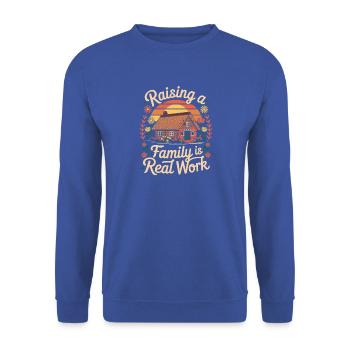  Raising A Family Is Real Work Familie Erziehen - Unisex Pullover - Royalblau - Vorne - Alina (178cm) & Michal (187cm)