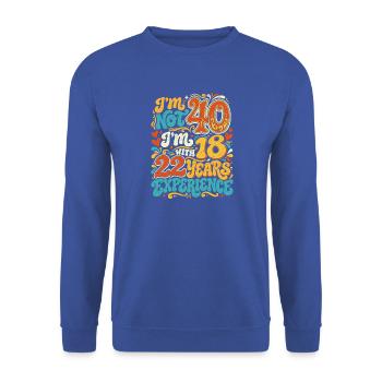 Ich bin nicht 40, 18 Jahre Erfahrung - Unisex Pullover - Royalblau - Vorne - Alina (178cm) & Michal (187cm)