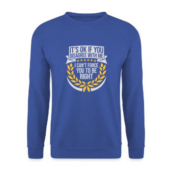 you disagree with me - Unisex Sweatshirt - royal blue - Front - Alina (178cm) & Michal (187cm)