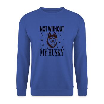 Not Without My Husky Dog Dog Sayings Gift - Unisex Sweatshirt - royal blue - Front - Alina (178cm) & Michal (187cm)