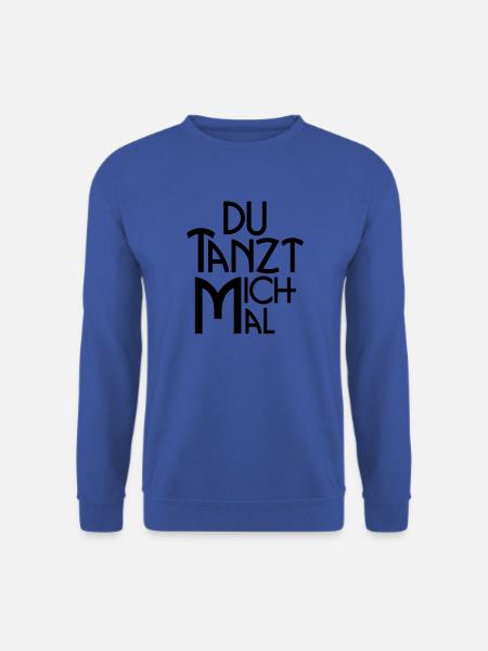 Du tanzt mich mal - Statement für Tänzer & Co. - Unisex Pullover - Royalblau