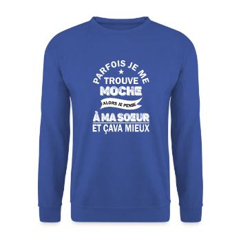 Parfois je me trouve moche soeur t-shirt drôle - Sweat-shirt Unisexe - bleu royal - Devant - Alina (178cm) & Michal (187cm)