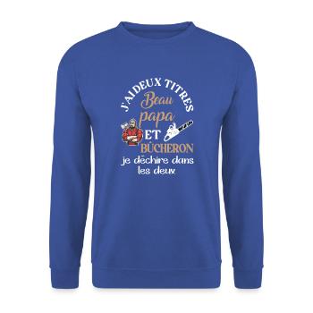 J'ai deux titres beau papa bûcheron amateur debois - Sweat-shirt Unisexe - bleu royal - Devant - Alina (178cm) & Michal (187cm)
