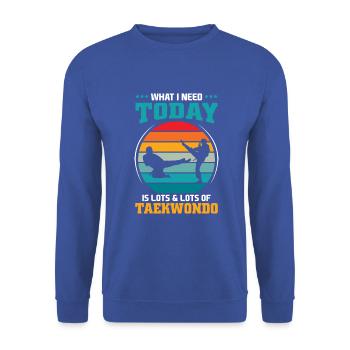 What I Need Today Is Lots & Lots Of Taekwondo - Unisex Pullover - Royalblau - Vorne - Alina (178cm) & Michal (187cm)