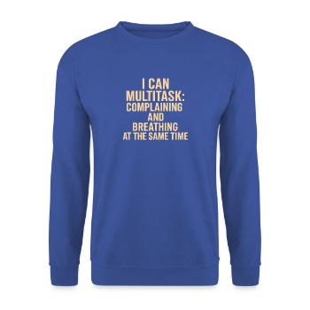 Multitasking: Sich beschweren und gleichzeitig atmen - Unisex Pullover - Royalblau - Vorne - Alina (178cm) & Michal (187cm)