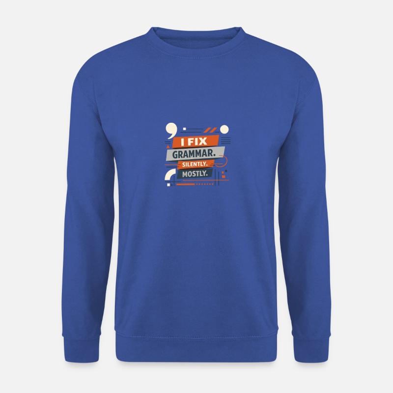 I Fix Grammar Silently Mostly - Unisex Sweatshirt - royal blue