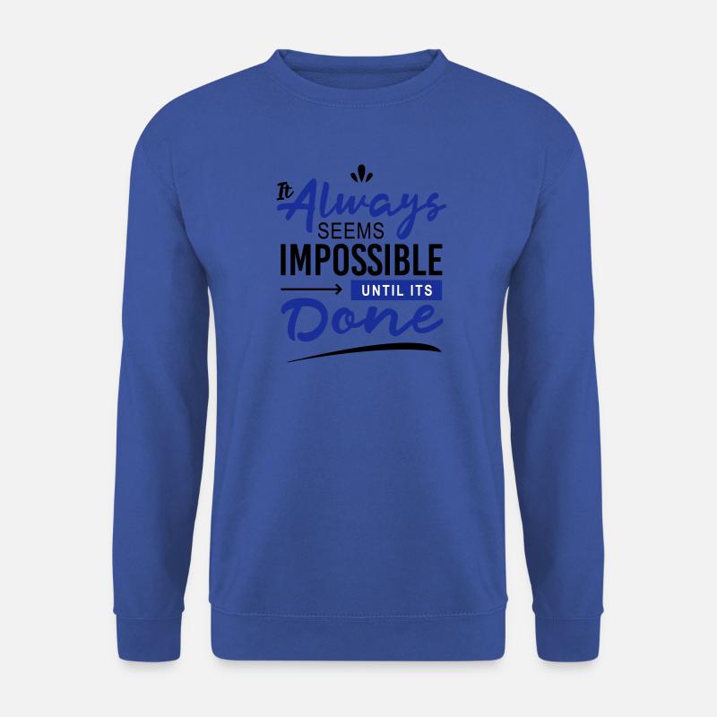 It always seems impossible until its done - Unisex Pullover - Royalblau