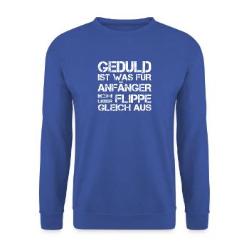 Geduld ist was für Anfänger - Unisex Pullover - Royalblau - Vorne - Alina (178cm) & Michal (187cm)