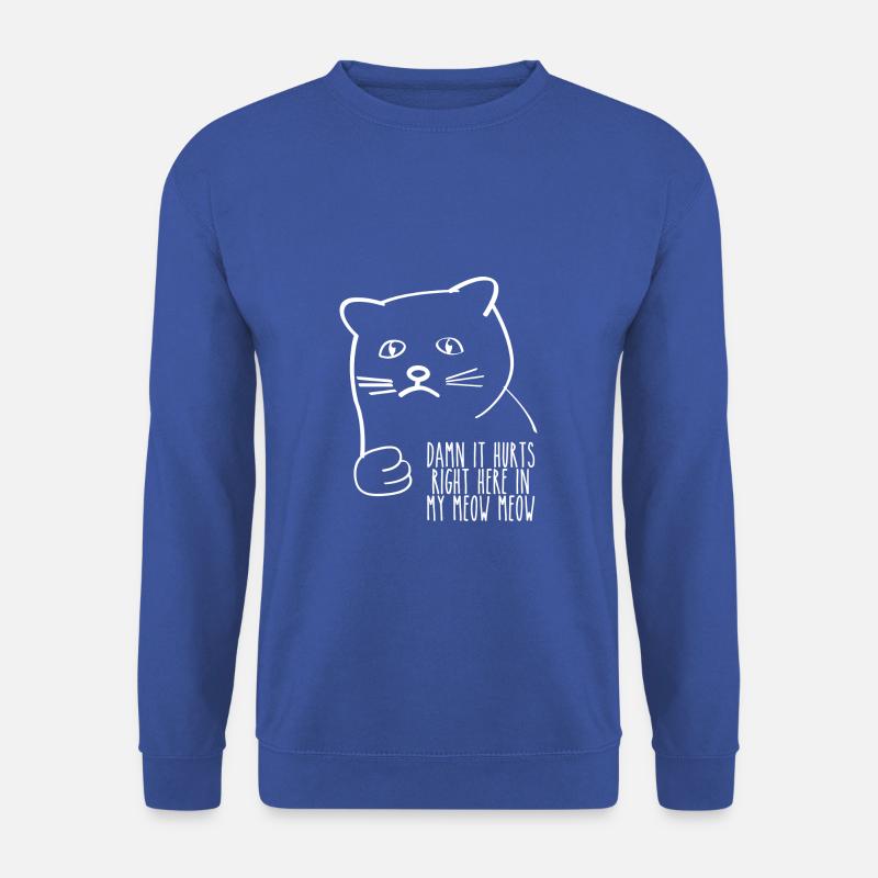 damn it hurts right here in my meow meow weiss - Unisex Pullover - Royalblau