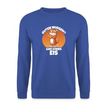 Guten Morgen? Ganz Dünnes Eis - Unisex Pullover - Royalblau - Vorne - Alina (178cm) & Michal (187cm)