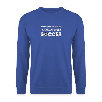 You Don't Scare Me, I Coach Girls Soccer - Unisex Pullover - Royalblau - Vorne - Alina (178cm) & Michal (187cm)