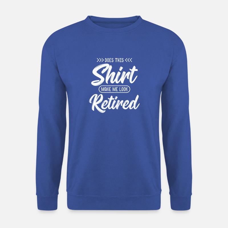 Rentner - Do I look retired? - Geschenk - Unisex Pullover - Royalblau