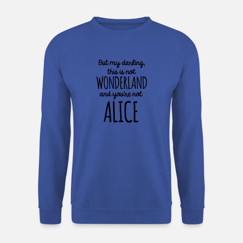 Alice not in Wonderland - Unisex Pullover - Royalblau