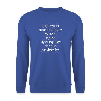 Eigentlich wurde ich gut erzogen. Keine Ahnung - Unisex Pullover - Royalblau - Vorne - Alina (178cm) & Michal (187cm)