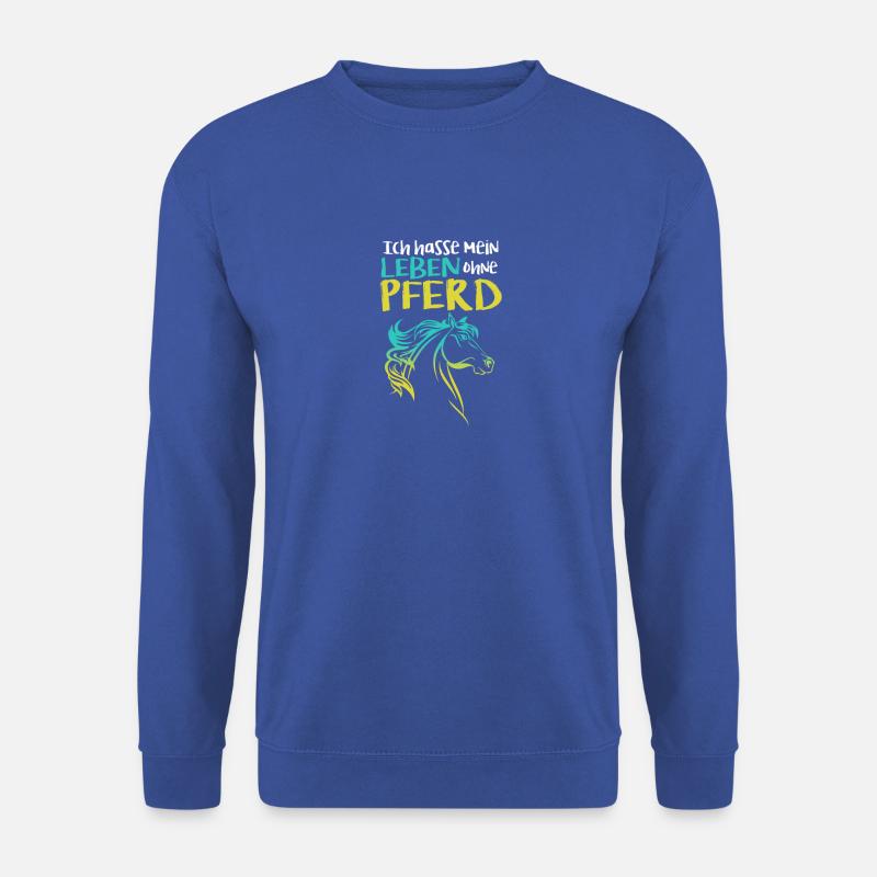 Ich hasse mein Leben ohne Pferde Geschenk - Unisex Pullover - Royalblau