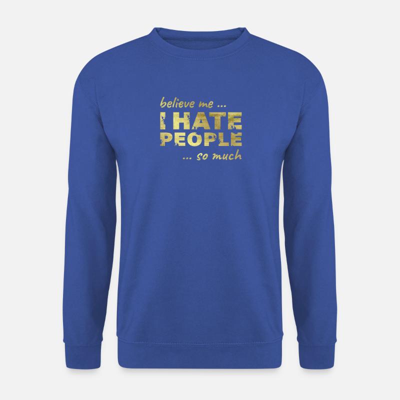 I Hate People - Ich hasse Menschen Spruch Shirt - Unisex Pullover - Royalblau