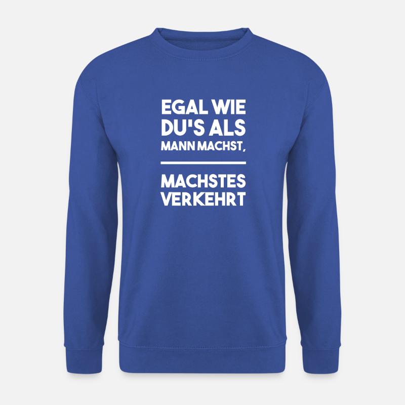 Voll Assi Toni - Egal wie dus als Mann machst - Unisex Pullover - Royalblau