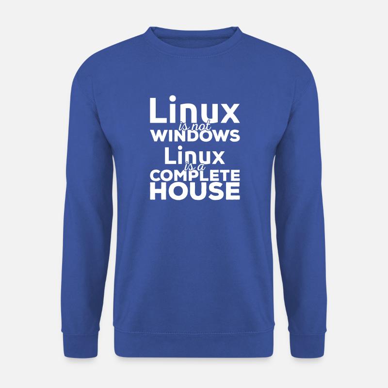 Linux is not Windows! Linux is a complete house! - Unisex Sweatshirt - royal blue