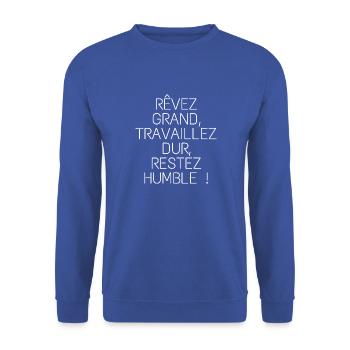 Rêvez grand, travaillez dur, restez humble. - Sweat-shirt Unisexe - bleu royal - Devant - Alina (178cm) & Michal (187cm)
