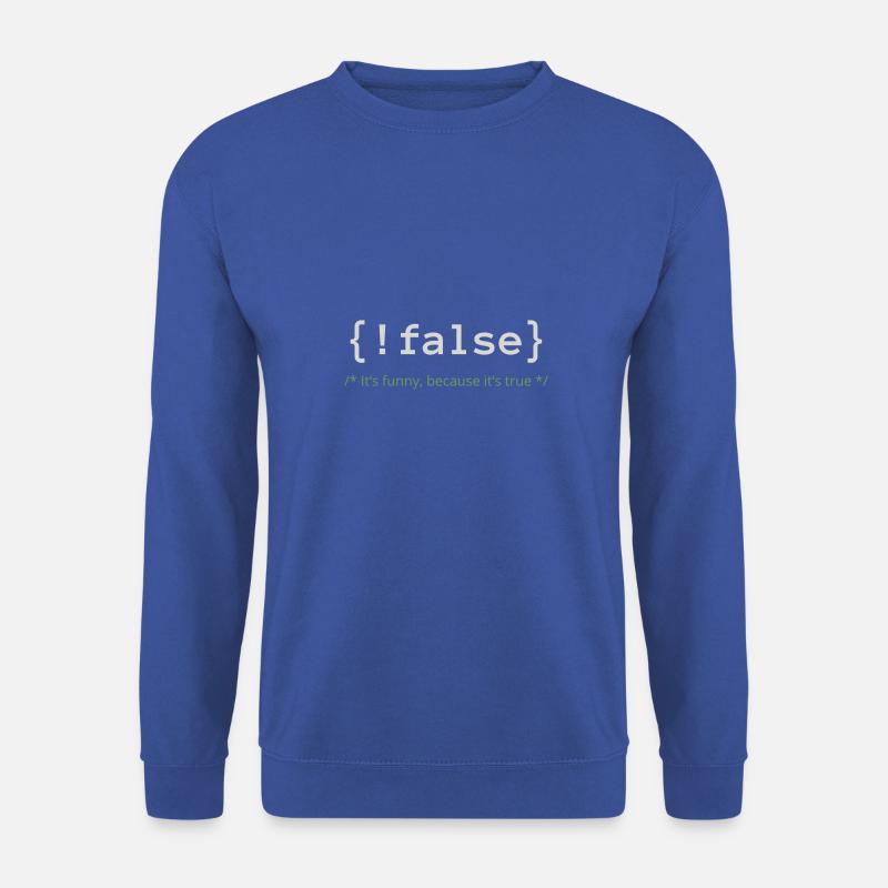 Not false - it's funny because it's true - Unisex Pullover - Royalblau