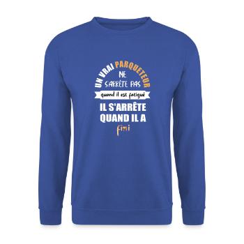 Un vrai parqueteur ne s'arrête pas t-shirt - Sweat-shirt Unisexe - bleu royal - Devant - Alina (178cm) & Michal (187cm)