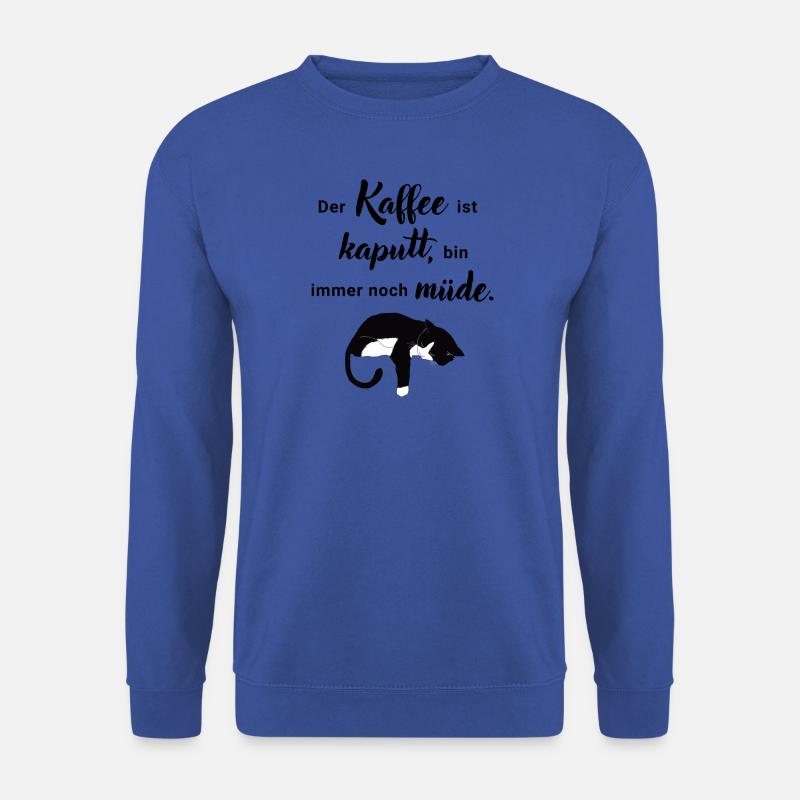 Der Kaffee ist kaputt, bin immer noch müde - Unisex Pullover - Royalblau