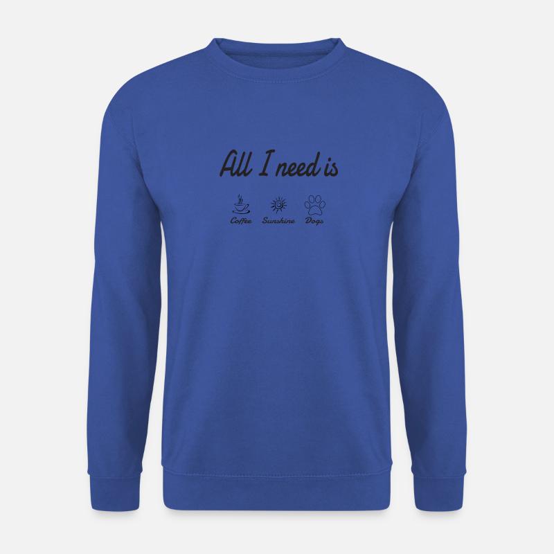 All i need is Coffee Sunshine and Dogs - Unisex Pullover - Royalblau