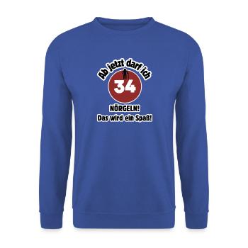 34th birthday From now on I can nag - fun - Unisex Sweatshirt - royal blue - Front - Alina (178cm) & Michal (187cm)